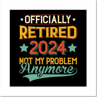 Officially Retired 2024 Not My Problem Anymore Posters and Art
